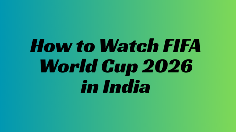 How to Watch FIFA World Cup 2026 in India