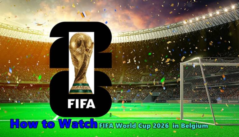 How to Watch FIFA World Cup in Belgium : World Cup 2026 Match Schedule Time Table
