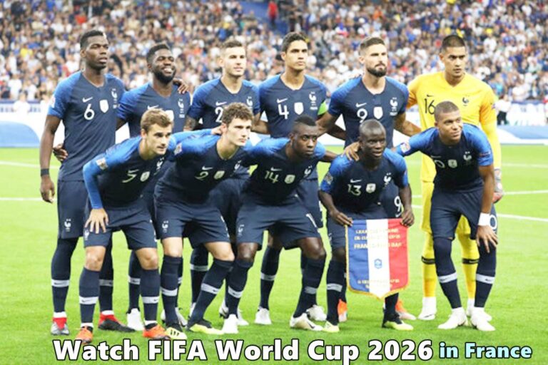 How to Watch FIFA World Cup 2026 in France: Match Schedule (Local Time Table)